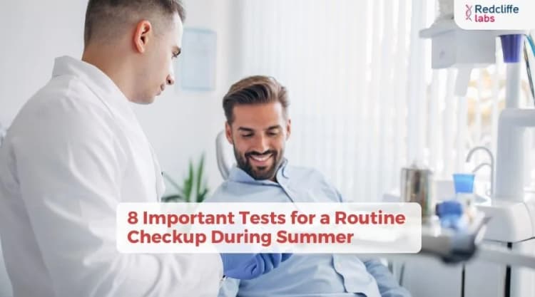 8 Important Tests for a Routine Checkup During Summer