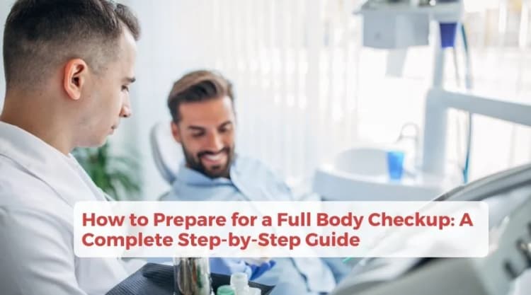How to Prepare for a Full Body Checkup: A Complete Step-by-Step Guide
