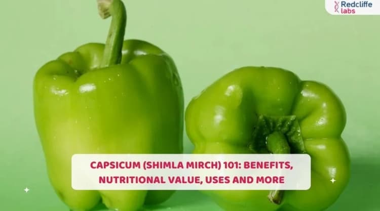 Capsicum (Shimla Mirch) 101: Benefits, Nutritional Value, Uses and More