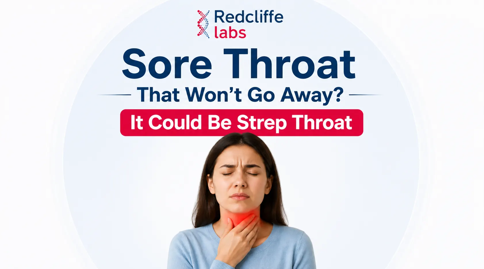 Sore Throat That Won't Go Away? It Could Be Strep Throat