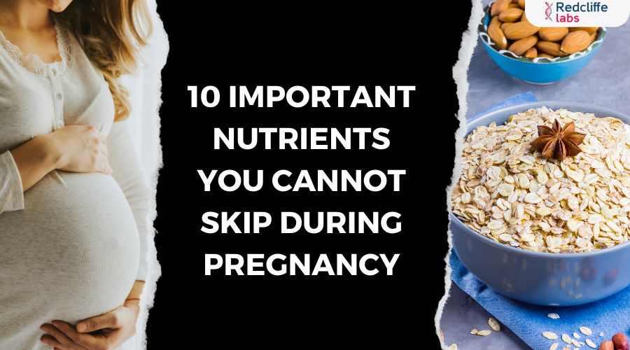 10 Important Nutrients You Cannot Skip During Pregnancy