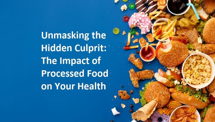 Impact Of Processed Food On Health – Understand The Risks & Make Healthier Choices