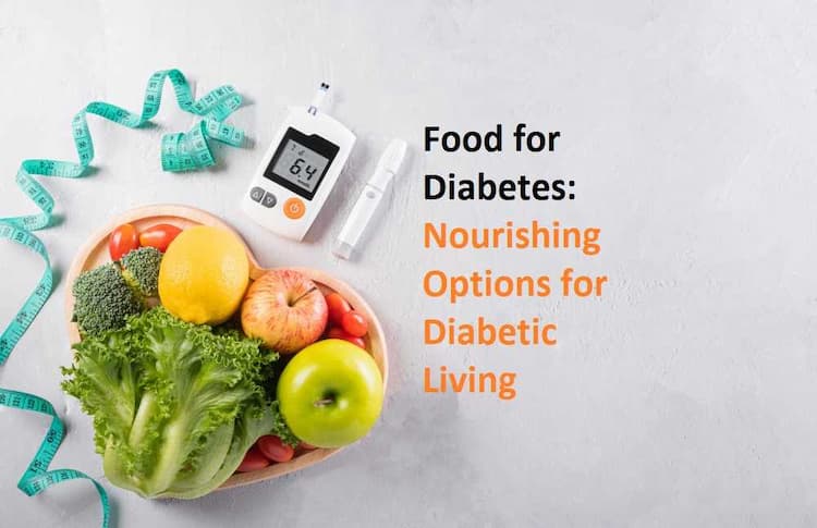 Food for Diabetes: Nourishing Options for Diabetic Living