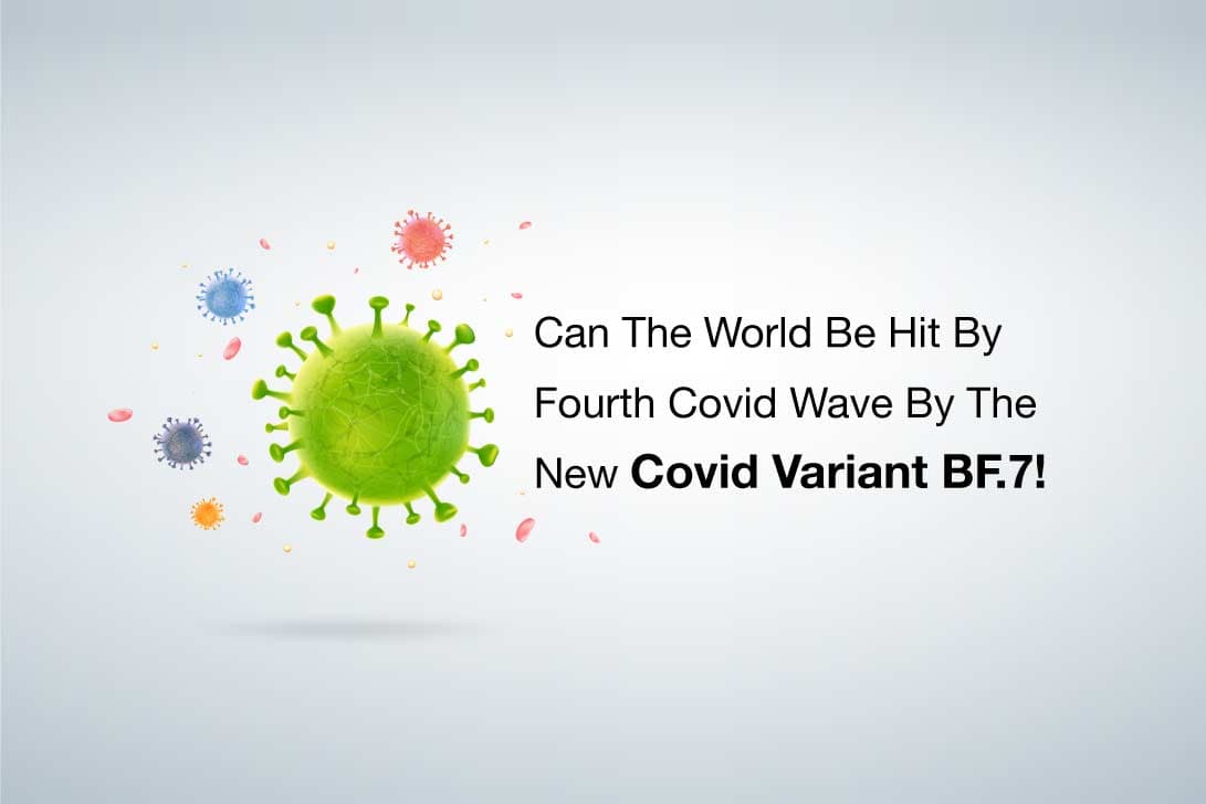 Can The World Be Hit By Fourth Covid Wave By The New Covid Variant BF.7!