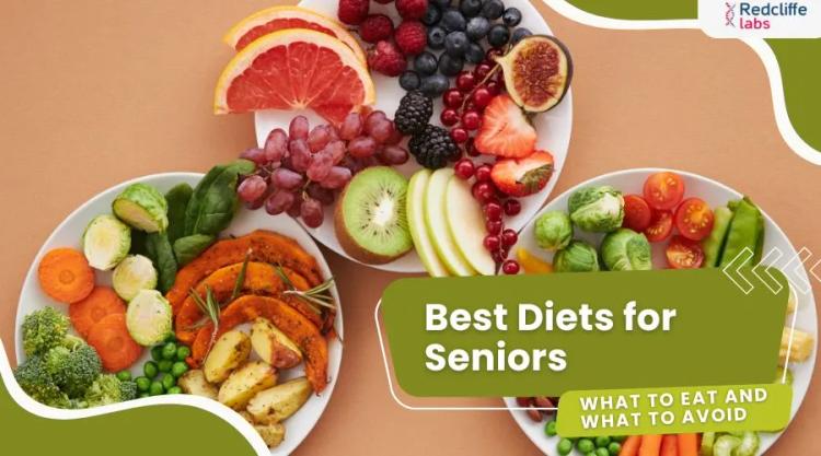 Best Diets for Seniors: What to Eat and What to Avoid