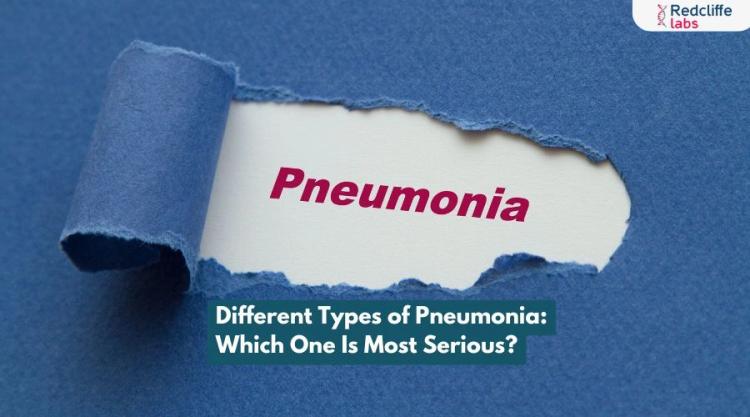 Different Types of Pneumonia: Which One Is Most Serious?