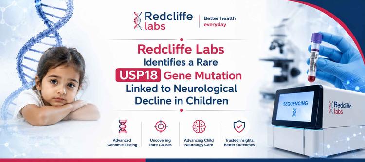 Redcliffe Labs Identifies a Rare USP18 Gene Mutation Linked to Neurological Decline in Children