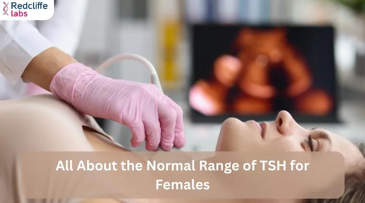 All About the Normal Range of TSH for Females