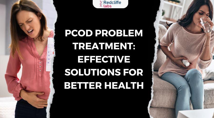 PCOD Problem Treatment: Effective Solutions for Better Health
