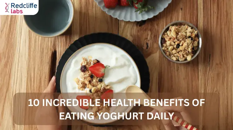 10 Incredible Health Benefits of Eating Yoghurt Daily