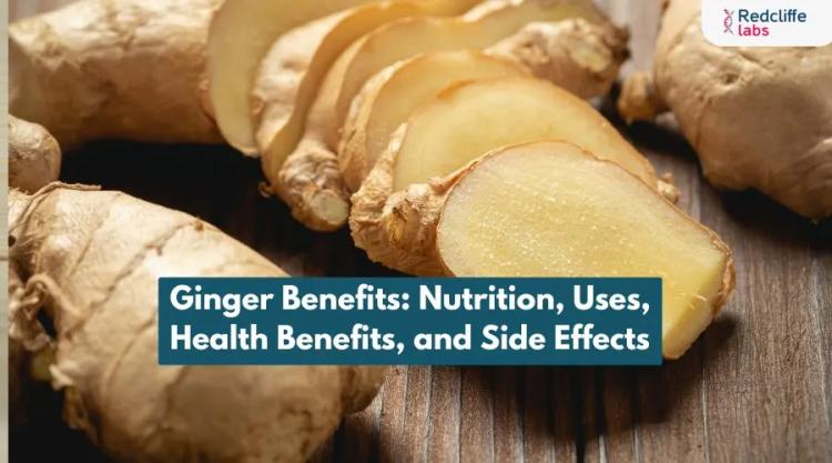 Ginger Benefits: Nutrition, Uses, Health Benefits, and Side Effects