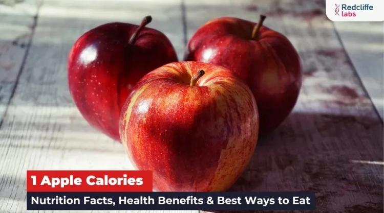 1 Apple Calories: Nutrition Facts, Health Benefits & Best Ways to Eat