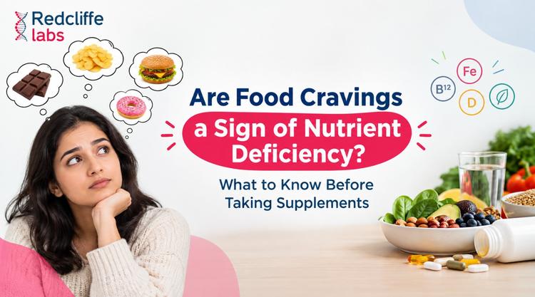 Are Food Cravings a Sign of Nutrient Deficiency? What to Know Before Taking Supplements