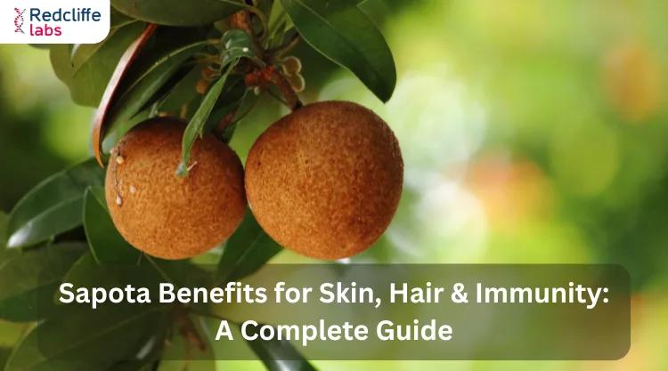 Sapota Benefits: Nutritional Powerhouse for Immunity & Energy