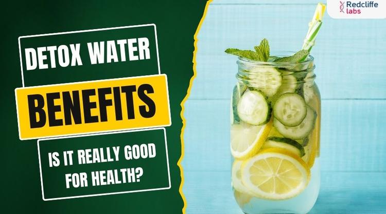 Detox Water Benefits: Is it Really Good for Health?