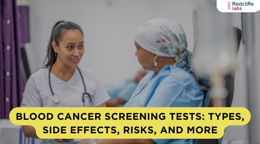 Test Side Effects Blood Cancer Screening Tests: Types, Side Effects, Risks, and More