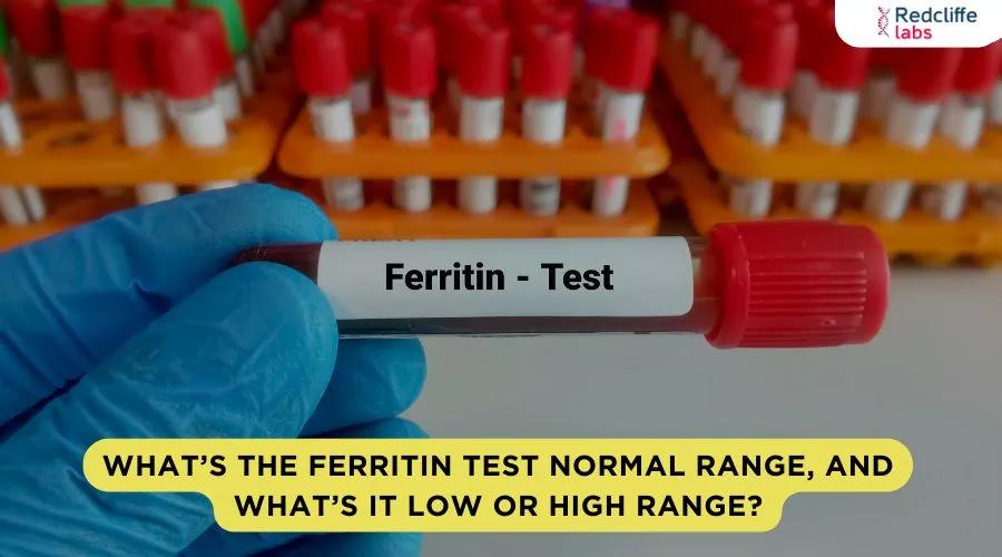 What’s the Ferritin Test Normal Range, and What’s It Low or High Range?