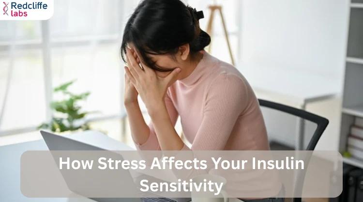 How Stress Affects Your Insulin Sensitivity