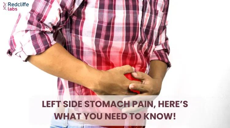 Left Side Stomach Pain, Here’s What You Need to Know!