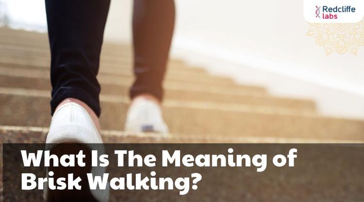 What Is The Meaning of Brisk Walking?