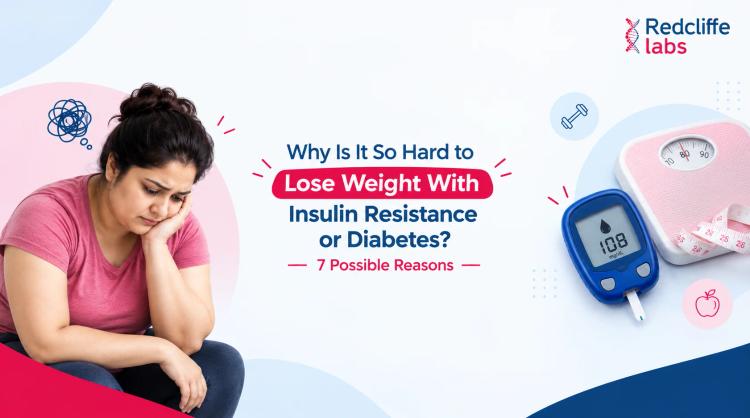 Why Is It So Hard to Lose Weight With Insulin Resistance or Diabetes? 7 Possible Reasons