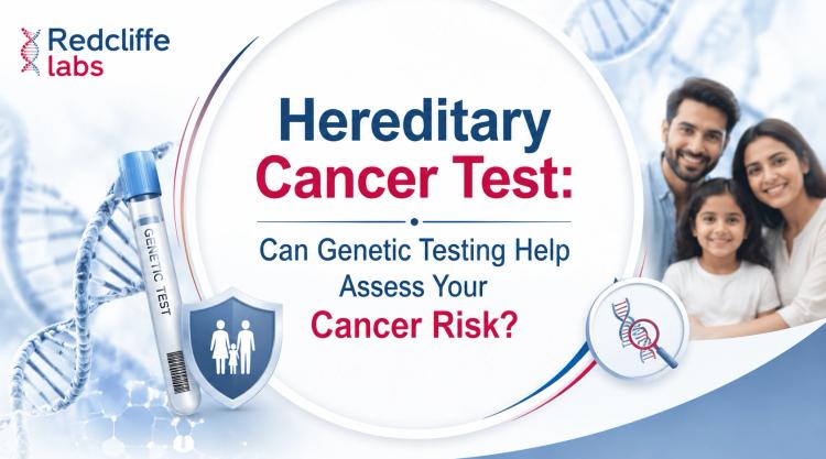Hereditary Cancer Test: Can Genetic Testing Help Assess Your Cancer Risk?