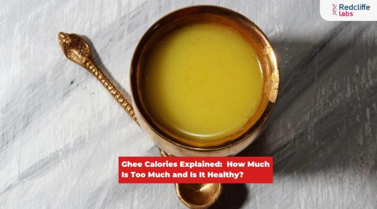 Ghee Calories Explained: How Much Is Too Much and Is It Healthy?