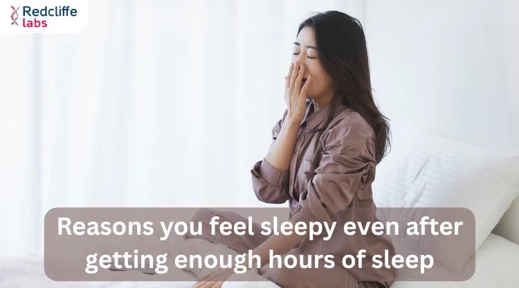 Reasons you Feel Sleepy Even After Getting Enough Hours of Sleep