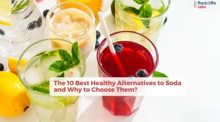 The 10 Best Healthy Alternatives to Soda and Why to Choose Them?
