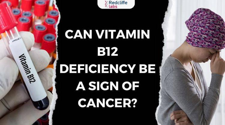 Can Vitamin B12 Deficiency Be a Sign of Cancer?