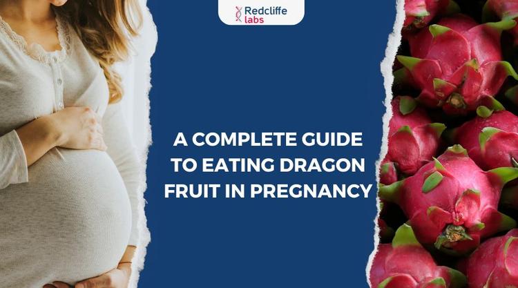 A Complete Guide to Eating Dragon Fruit in Pregnancy
