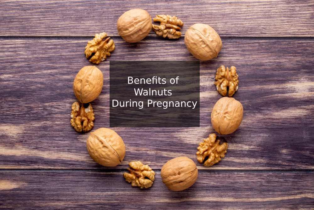 Benefits of Walnuts During Pregnancy
