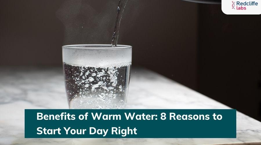 Benefits of Warm Water: 8 Reasons to Start Your Day Right