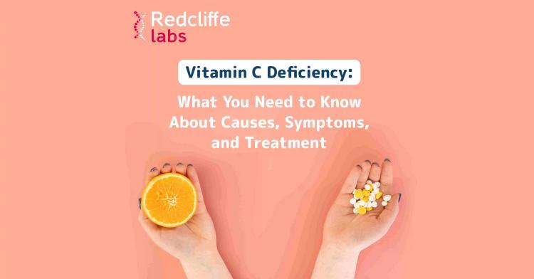Vitamin C Deficiency: What You Need to Know About Causes, Symptoms, and Treatment