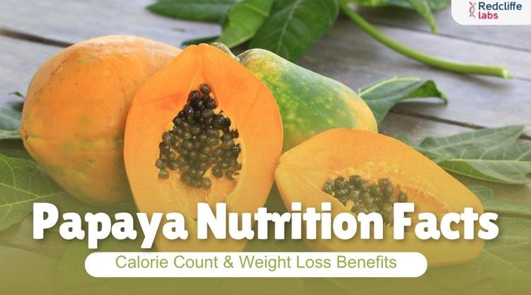 Papaya Nutrition Facts: Calorie Count & Weight Loss Benefits