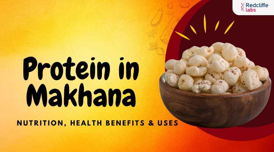 Protein in Makhana: Nutrition, Health Benefits & Uses