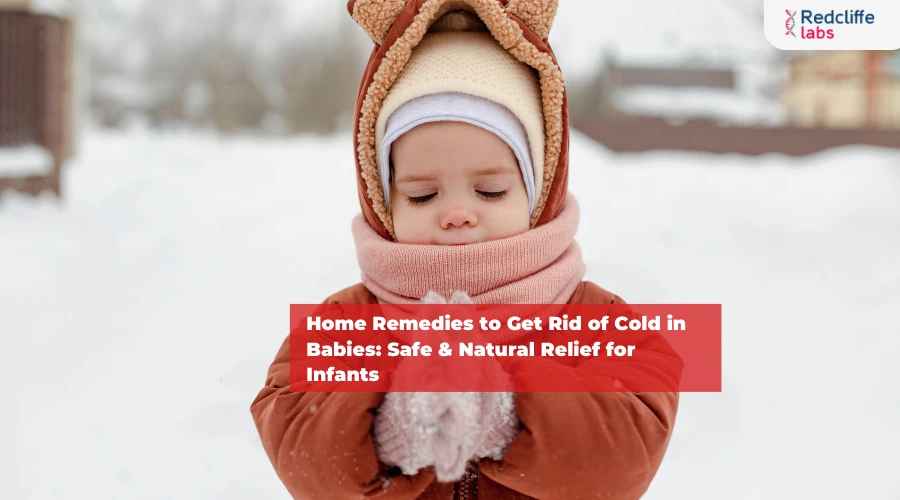 Home Remedies to Get Rid of Cold in Babies: Safe & Natural Relief for Infants