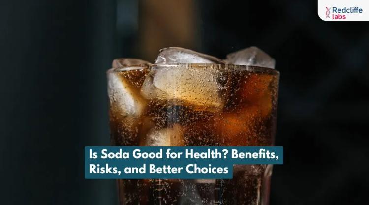 Is Soda Good for Health? Benefits, Risks, and Better Choices