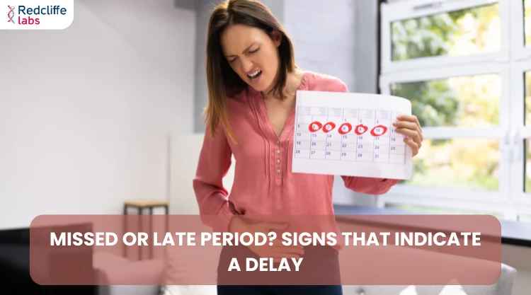 Missed or Late Period? Signs That Indicate a Delay