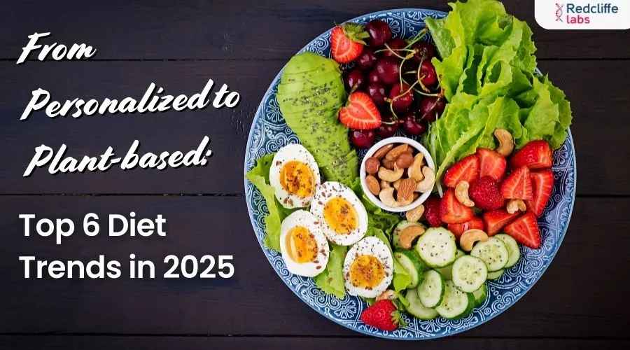 From Personalized to Plant-based: Top 6 Diet Trends in 2025