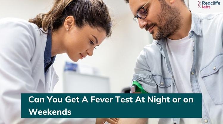 Can You Get A Fever Test At Night or on Weekends