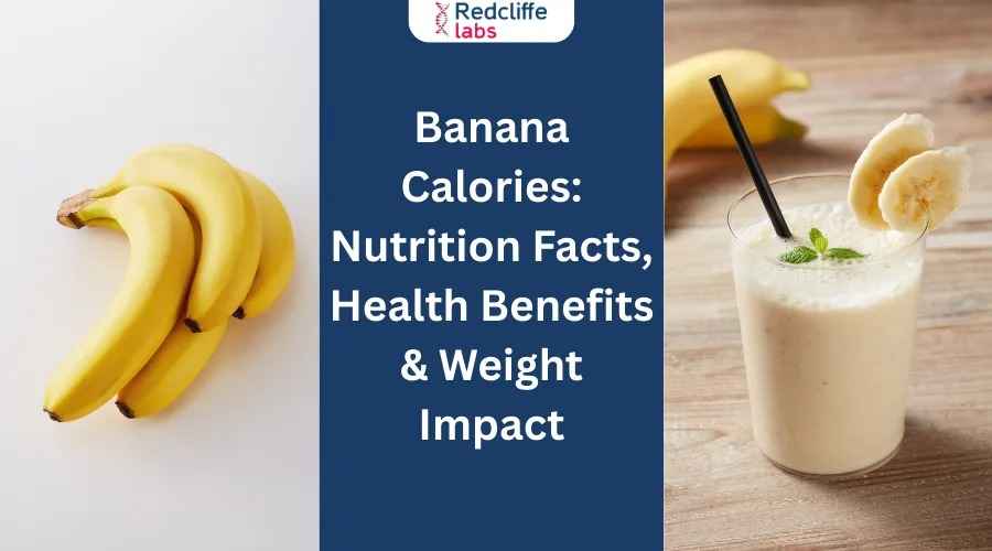 Banana Calories: Nutrition Facts, Health Benefits & Weight Impact
