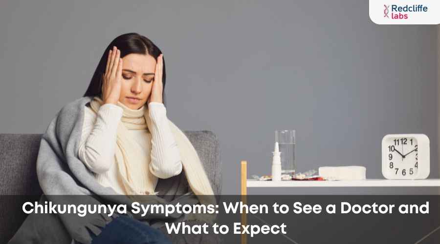 Chikungunya Symptoms: When to See a Doctor and What to Expect