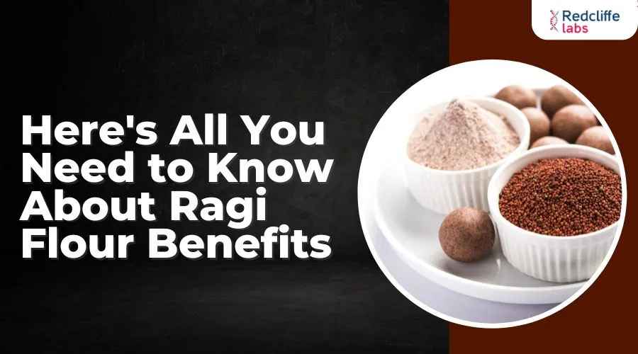 Ragi Flour Benefits: Nutrition, Uses, Side Effects, & Recipes