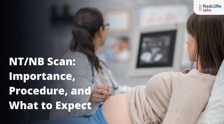 NT/NB Scan: Importance, Procedure, and What to Expect