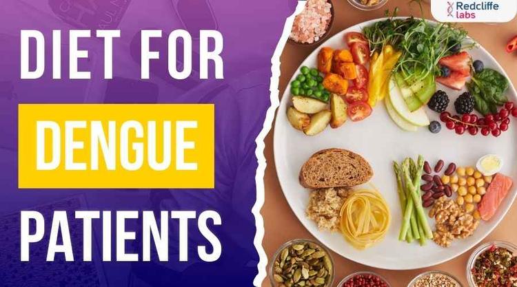 Diet for Dengue Patients: Foods to Eat & Avoid