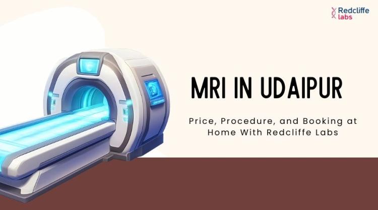 MRI in Udaipur: Price, Procedure, and Booking at Home With Redcliffe Labs