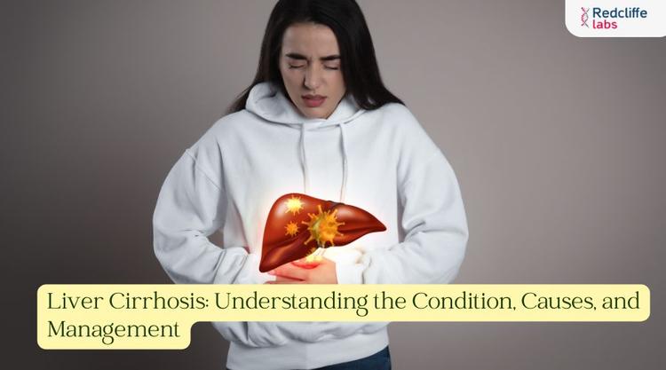 Liver Cirrhosis: Understanding the Condition, Causes, and Management
