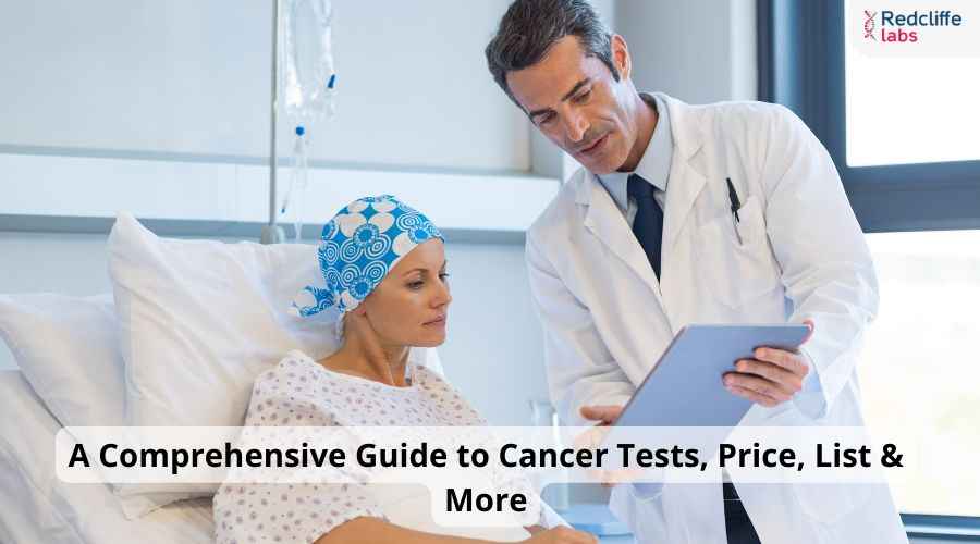 A Comprehensive Guide to Cancer Tests, Price, List & More