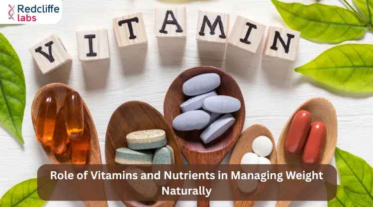 Role of Vitamins and Nutrients in Managing Weight Naturally